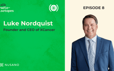 Talk Radioisotopes: Dr. Luke Nordquist, Founder & CEO of XCancer