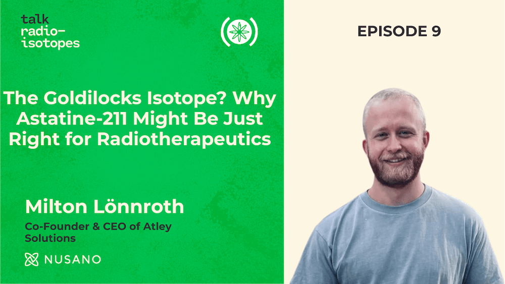 Talk Radioisotopes: Milton Lönnroth, Co-Founder and CEO, Atley Solutions